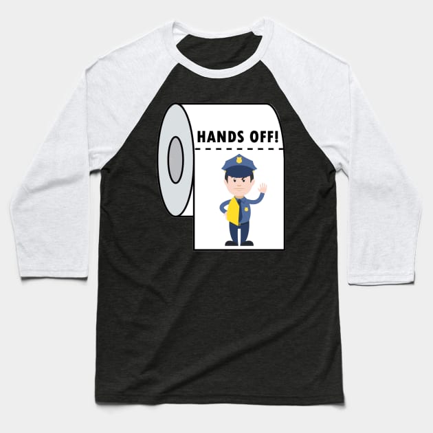 Funny Toilet Paper Gifts Hands Off Humor Joke Toilet Paper Baseball T-Shirt by Trendy_Designs